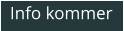 Info kommer